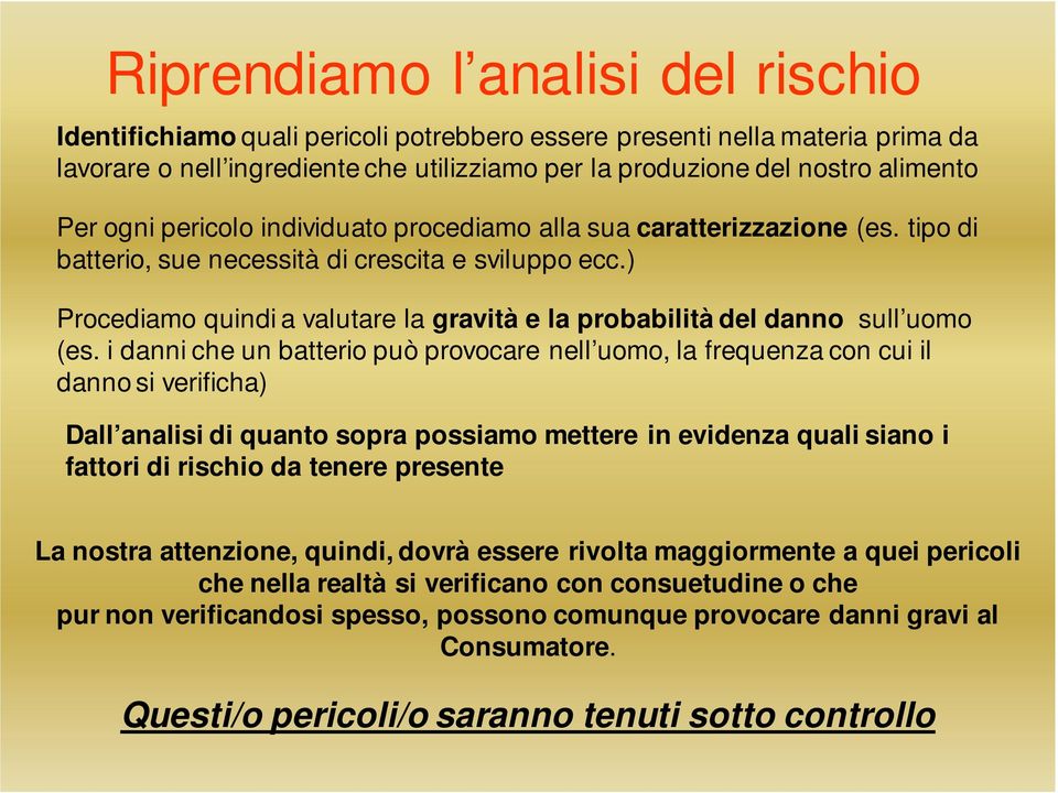 ) Procediamo quindi a valutare la gravità e la probabilità del danno sull uomo (es.