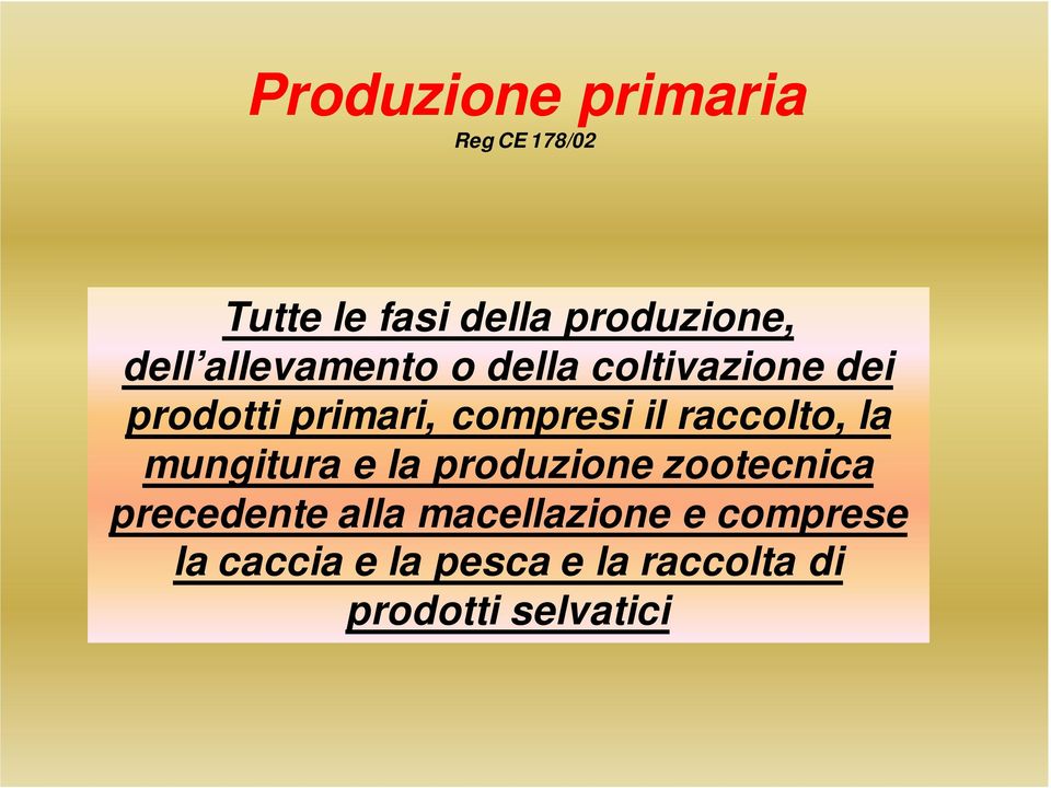 raccolto, la mungitura e la produzione zootecnica precedente alla