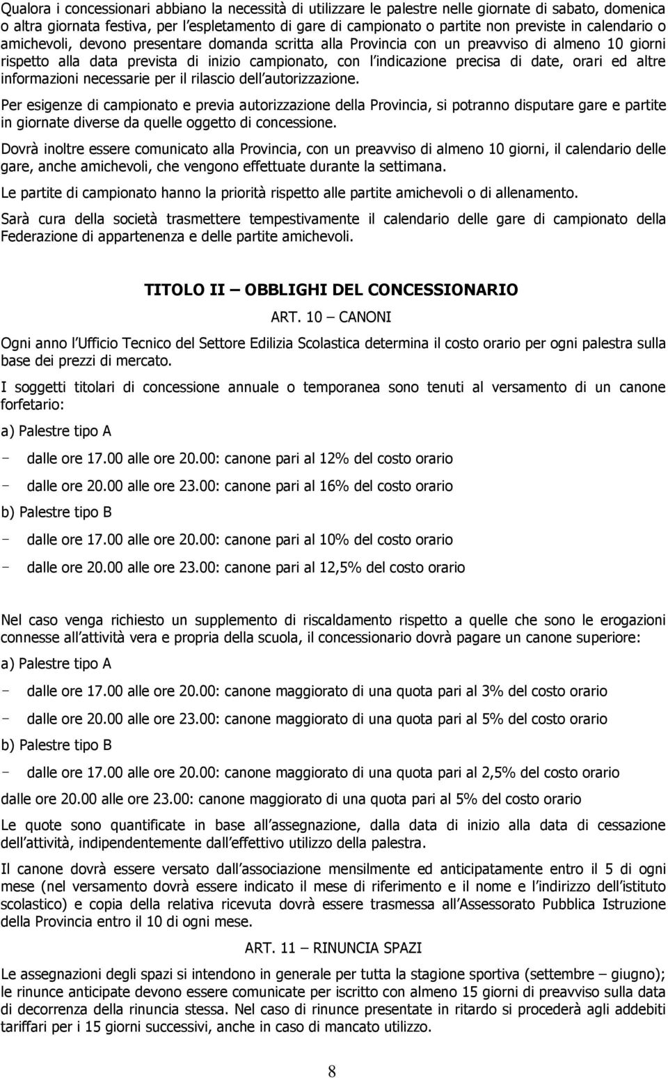 orari ed altre informazioni necessarie per il rilascio dell autorizzazione.