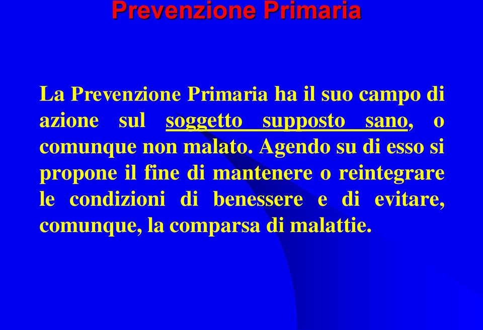 Agendo su di esso si propone il fine di mantenere o reintegrare