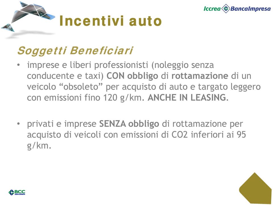 auto e targato leggero con emissioni fino 120 g/km. ANCHE IN LEASING.