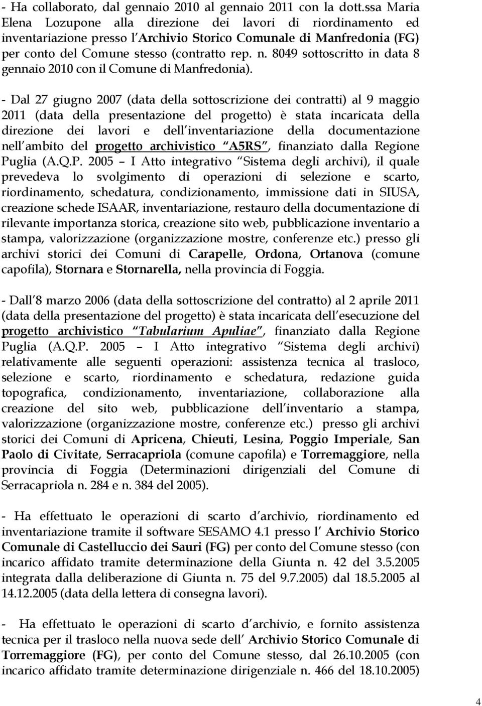 8049 sottoscritto in data 8 gennaio 2010 con il Comune di Manfredonia).