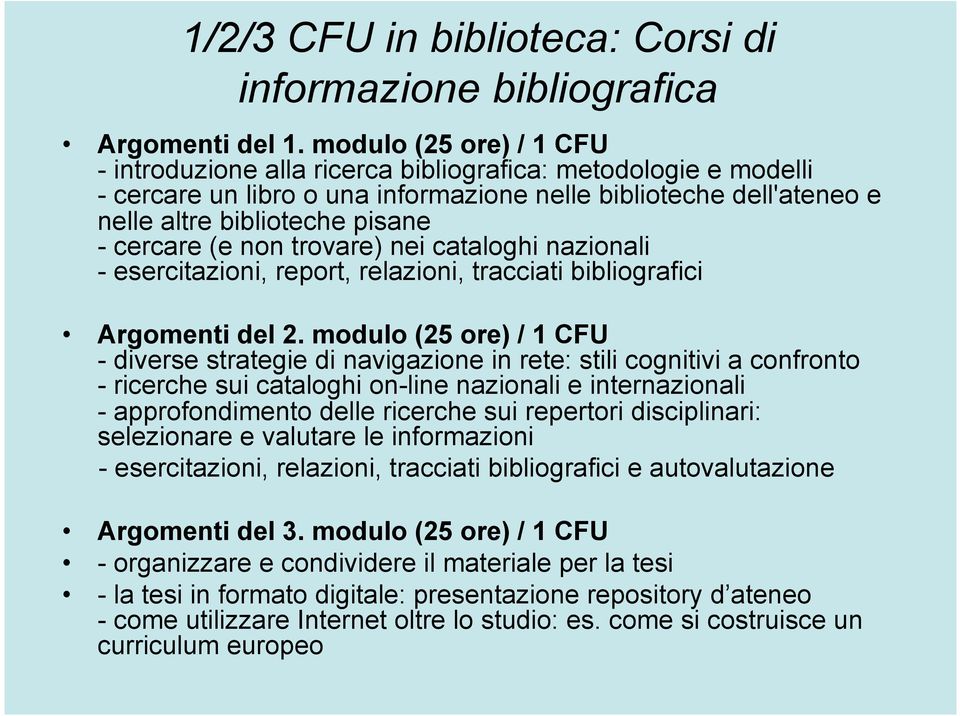 (e non trovare) nei cataloghi nazionali - esercitazioni, report, relazioni, tracciati bibliografici Argomenti del 2.