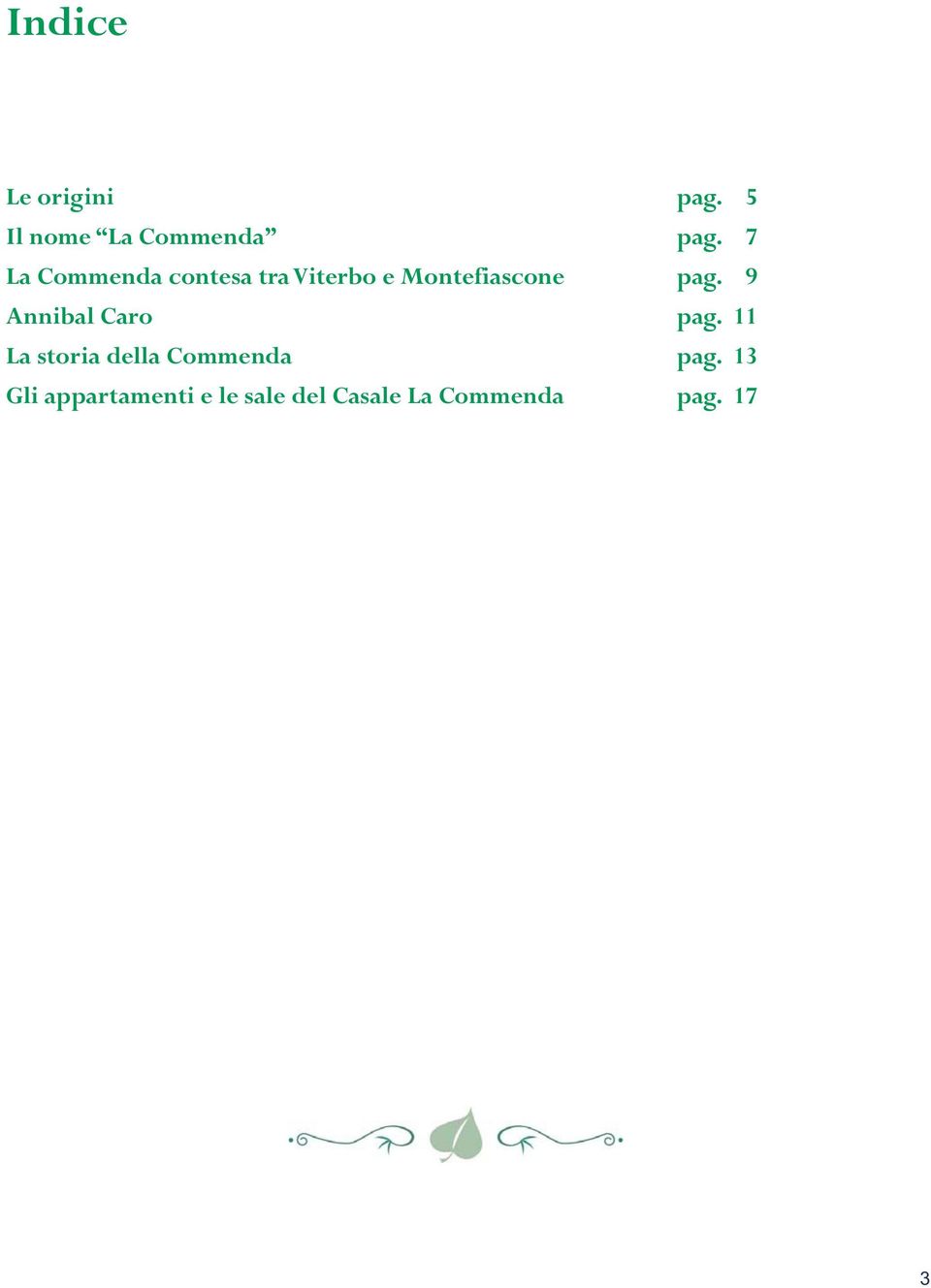 9 Annibal Caro pag. 11 La storia della Commenda pag.