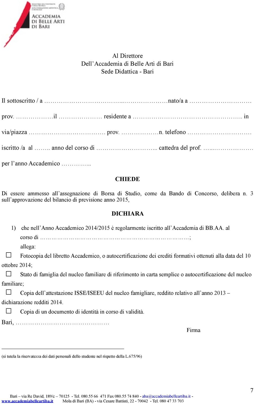 3 sull approvazione del bilancio di previsione anno 2015, DICHIARA 1) che nell Anno Accademico 2014/2015 è regolarmente iscritto all Accademia di BB.AA.