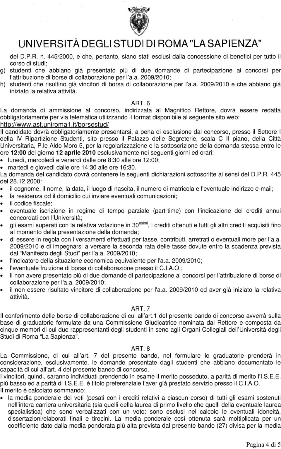 d collaborazone per l a.a. 2009/2010; h) student che rsultno gà vnctor d borsa d collaborazone per l a.a. 2009/2010 e che abbano gà nzato la relatva attvtà. ART.