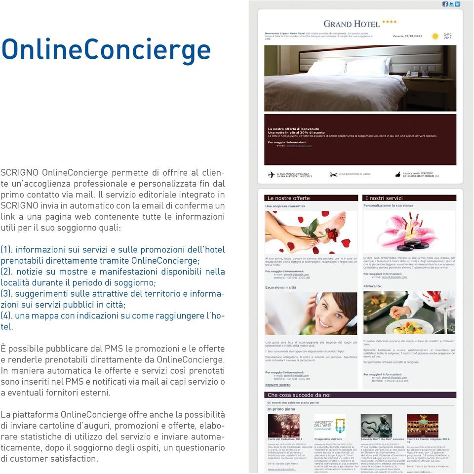 informazioni sui servizi e sulle promozioni dell hotel prenotabili direttamente tramite OnlineConcierge; (2).