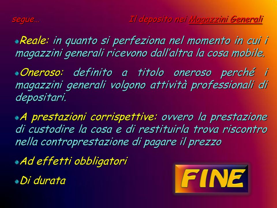 Oneroso: definito a titolo oneroso perché i magazzini generali volgono attività professionali di depositari.