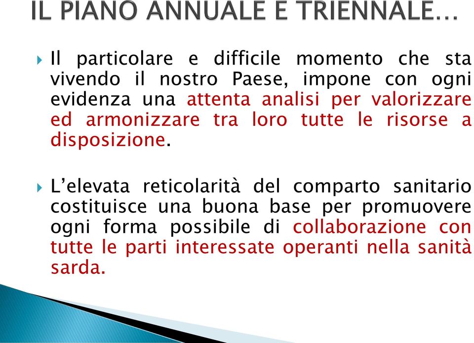 L elevata reticolarità del comparto sanitario costituisce una buona base per promuovere ogni