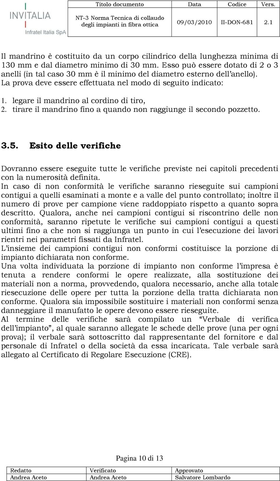 legare il mandrino al cordino di tiro, 2. tirare il mandrino fino a quando non raggiunge il secondo pozzetto. 3.5.