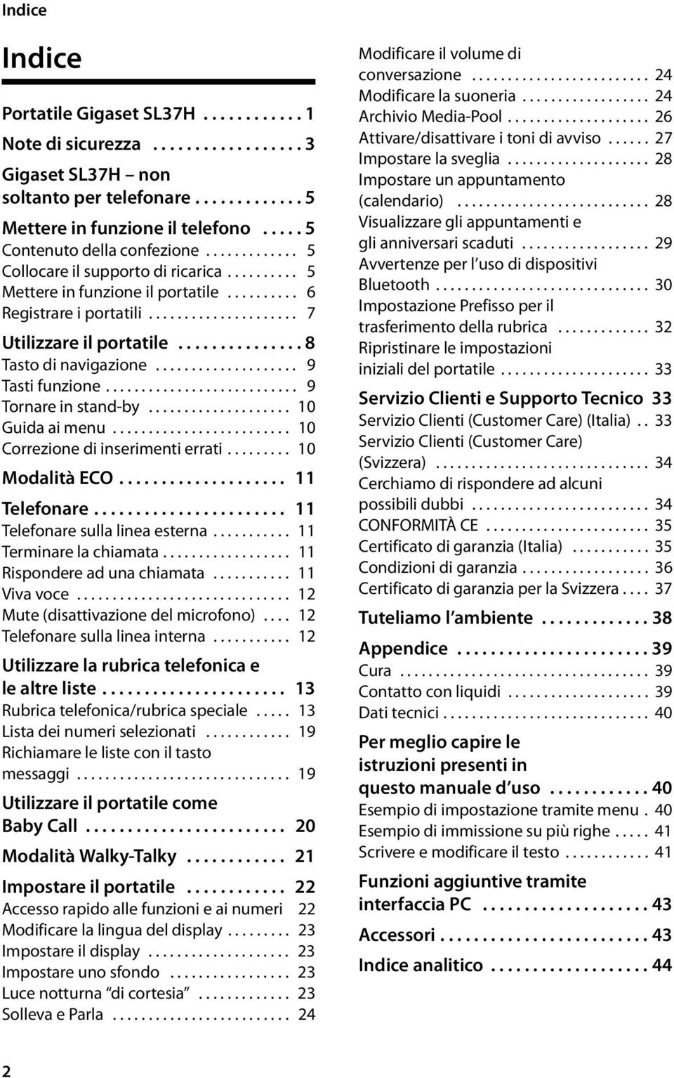 .............. 8 Tasto di navigazione.................... 9 Tasti funzione........................... 9 Tornare in stand-by.................... 10 Guida ai menu......................... 10 Correzione di inserimenti errati.