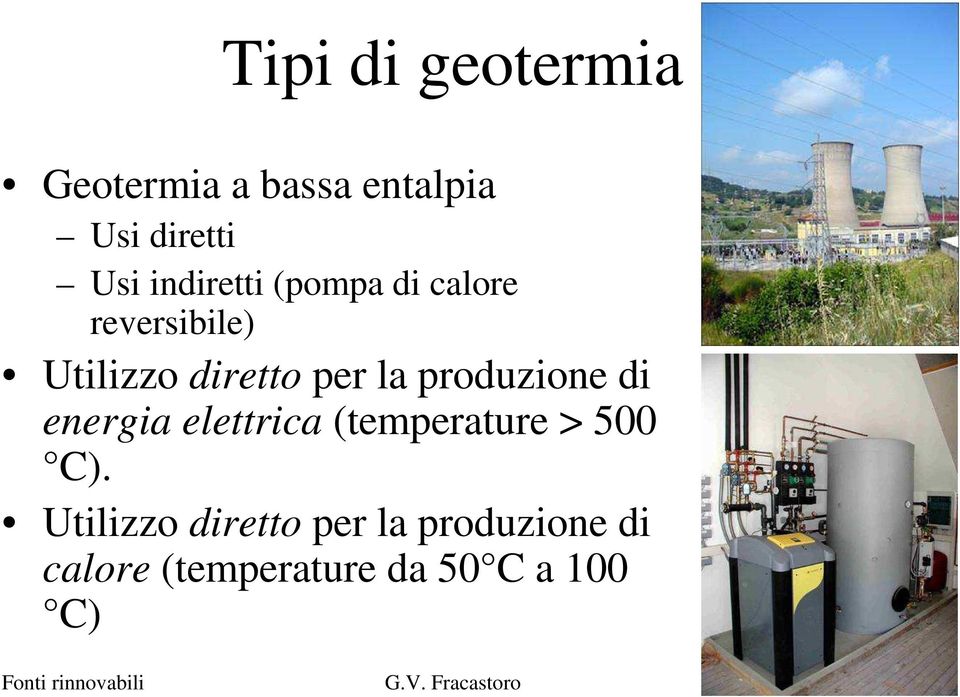 produzione di energia elettrica (temperature > 500 C).