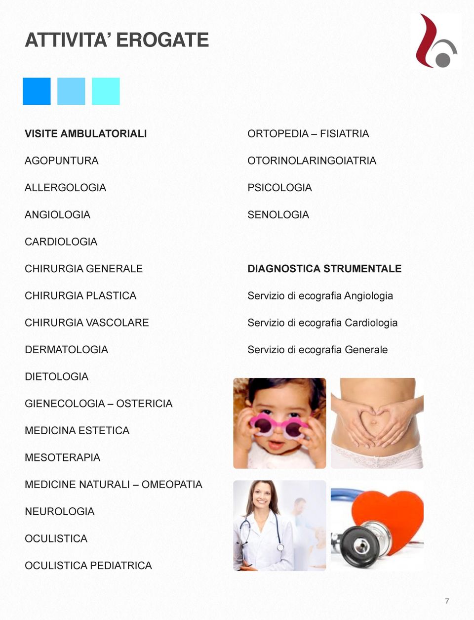 STRUMENTALE Servizio di ecografia Angiologia Servizio di ecografia Cardiologia Servizio di ecografia Generale