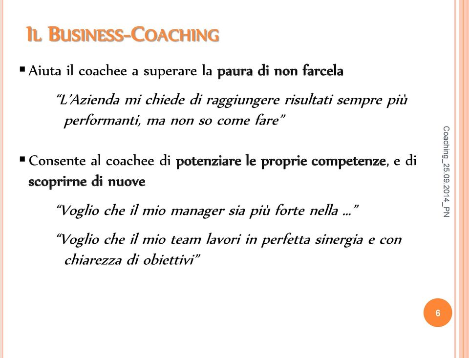 potenziare le proprie competenze, e di scoprirne di nuove Voglio che il mio manager sia più