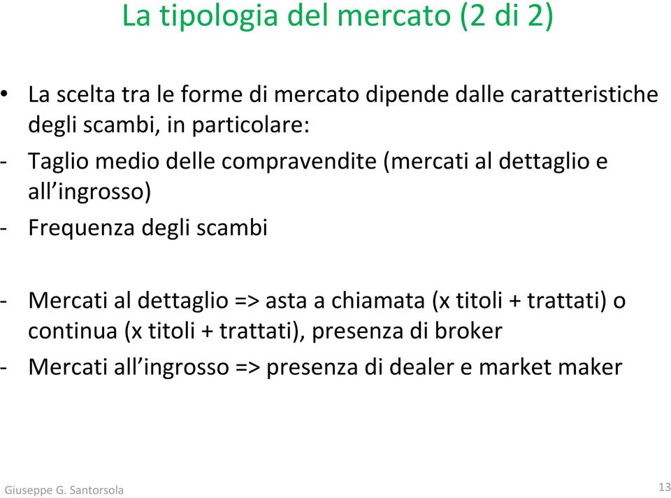 ingrosso) - Frequenza degli scambi - Mercati al dettaglio => asta a chiamata (x titoli + trattati) o