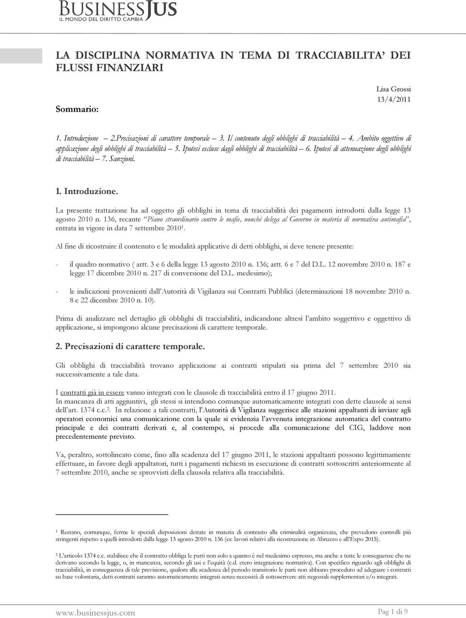 Ipotesi di attenuazione degli obblighi di tracciabilità 7. Sanzioni. 1. Introduzione.