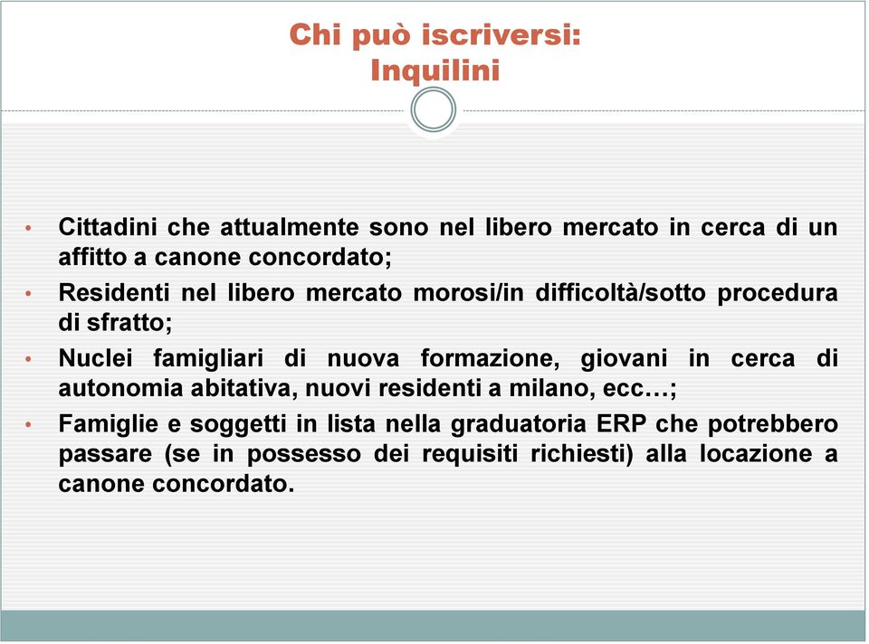 nuova formazione, giovani in cerca di autonomia abitativa, nuovi residenti a milano, ecc ; Famiglie e soggetti in