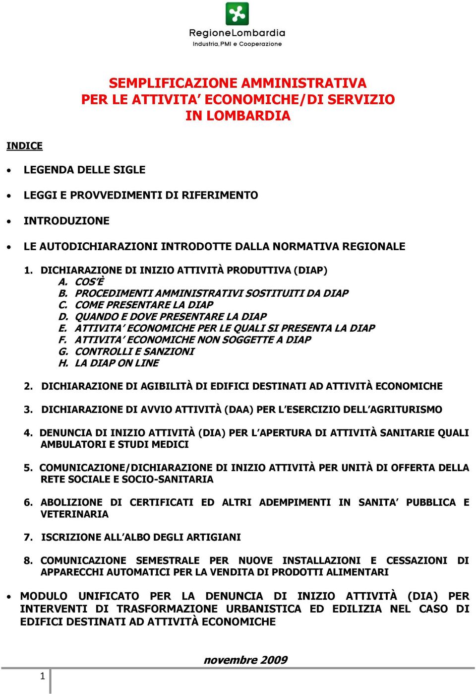 ATTIVITA ECONOMICHE PER LE QUALI SI PRESENTA LA DIAP F. ATTIVITA ECONOMICHE NON SOGGETTE A DIAP G. CONTROLLI E SANZIONI H. LA DIAP ON LINE 2.