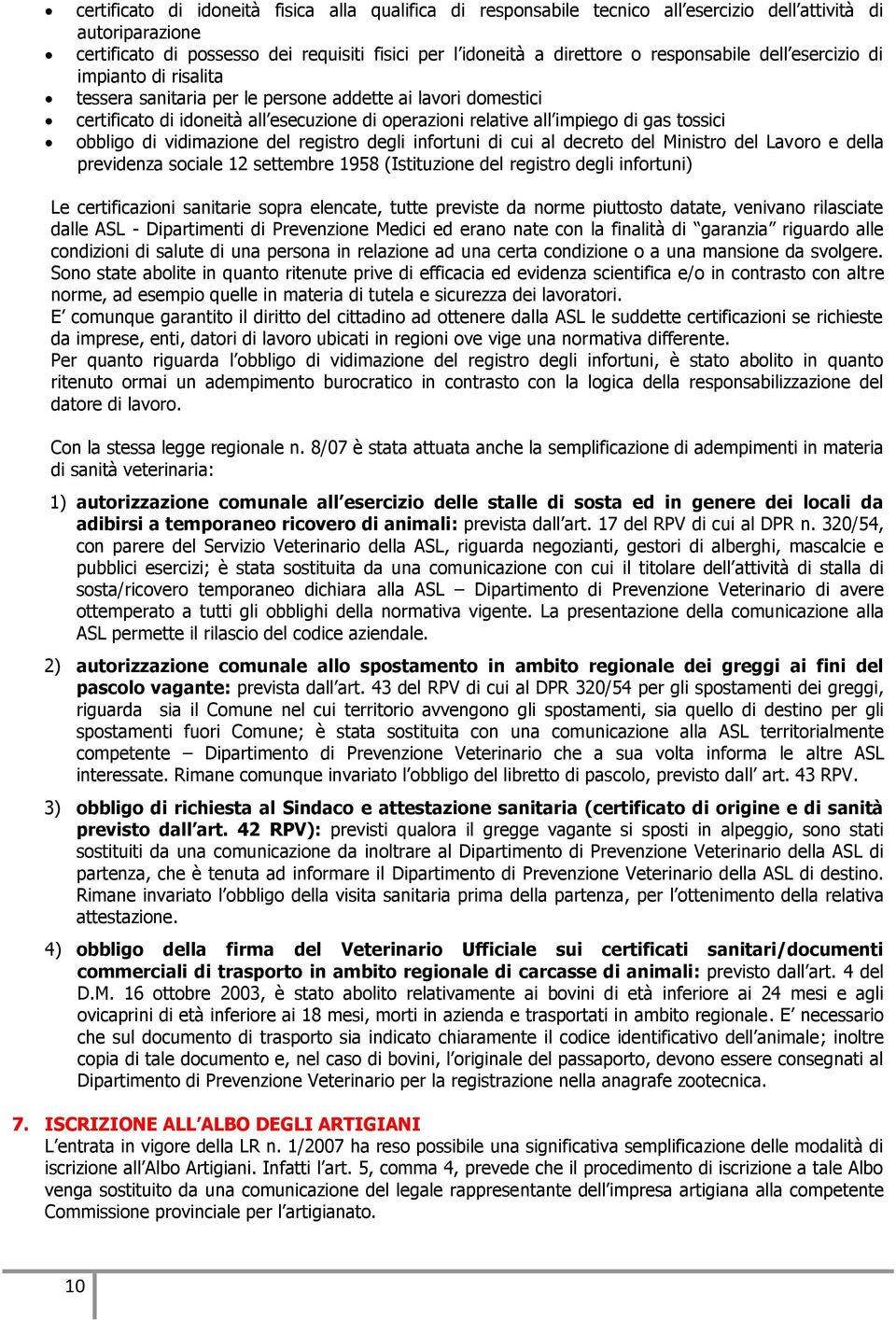 tossici obbligo di vidimazione del registro degli infortuni di cui al decreto del Ministro del Lavoro e della previdenza sociale 12 settembre 1958 (Istituzione del registro degli infortuni) Le