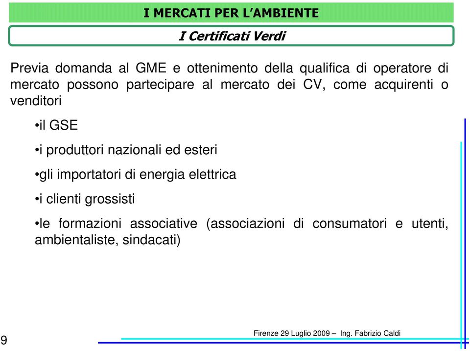 esteri gli importatori di energia elettrica i clienti grossisti I MERCATI PER L AMBIENTE I