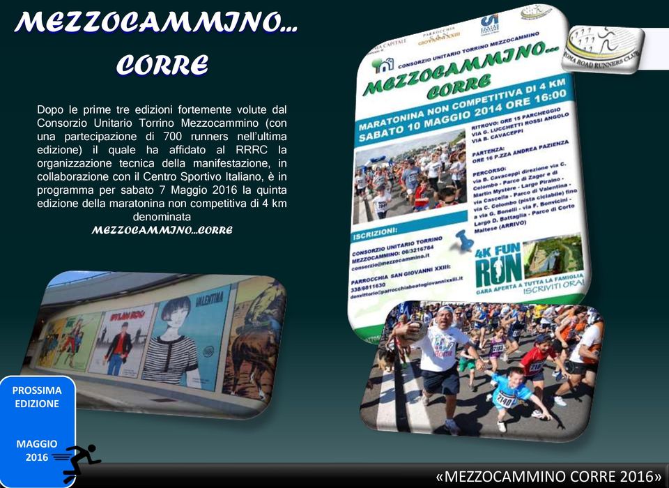 di 700 runners nell ultima edizione) il quale ha affidato al RRRC la organizzazione tecnica della manifestazione, in