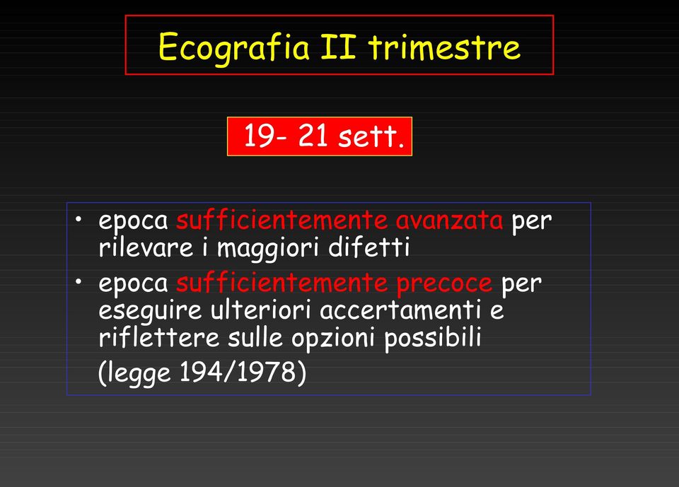 maggiori difetti epoca sufficientemente precoce per