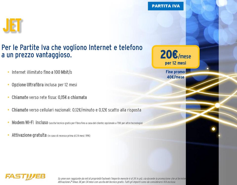 nazionali: 0,12 /minuto e 0,12 scatto alla risposta Modem Wi-Fi incluso (uscita tecnico gratis per Fibra fino a casa del cliente; opzionale a 70 per altre tecnologie) Attivazione gratuita