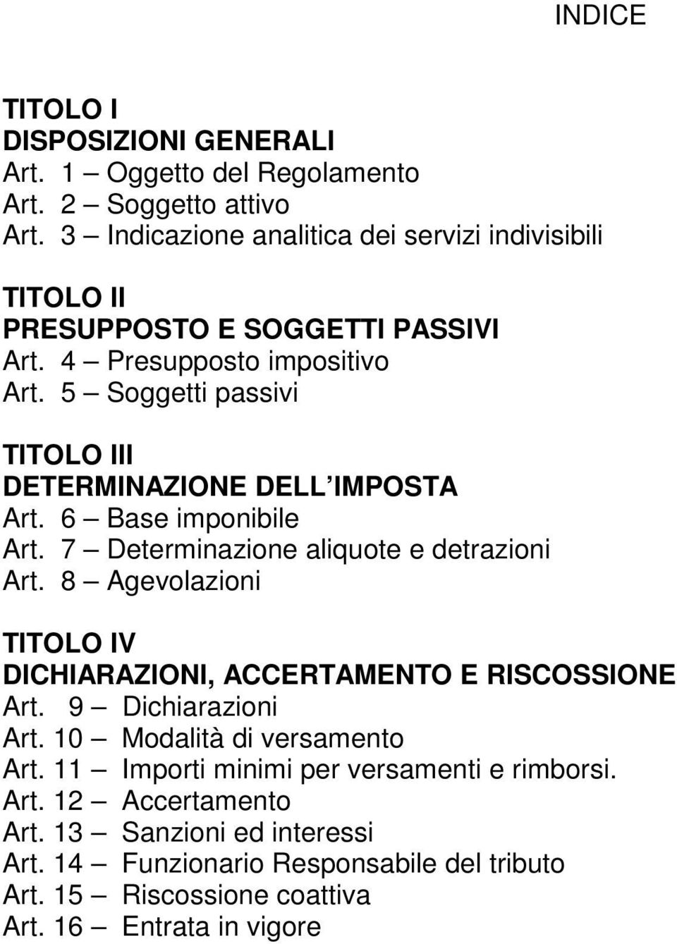 5 Soggetti passivi TITOLO III DETERMINAZIONE DELL IMPOSTA Art. 6 Base imponibile Art. 7 Determinazione aliquote e detrazioni Art.