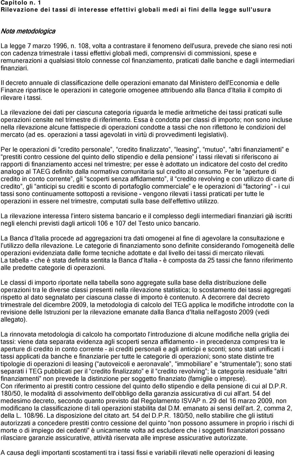 titolo connesse col finanziamento, praticati dalle banche e dagli intermediari finanziari.