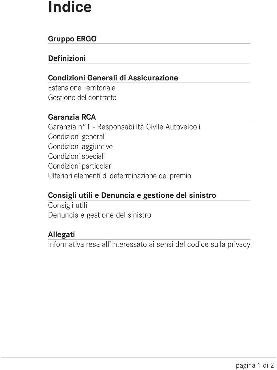 Condizioni particolari Ulteriori elementi di determinazione del premio Consigli utili e Denuncia e gestione del sinistro