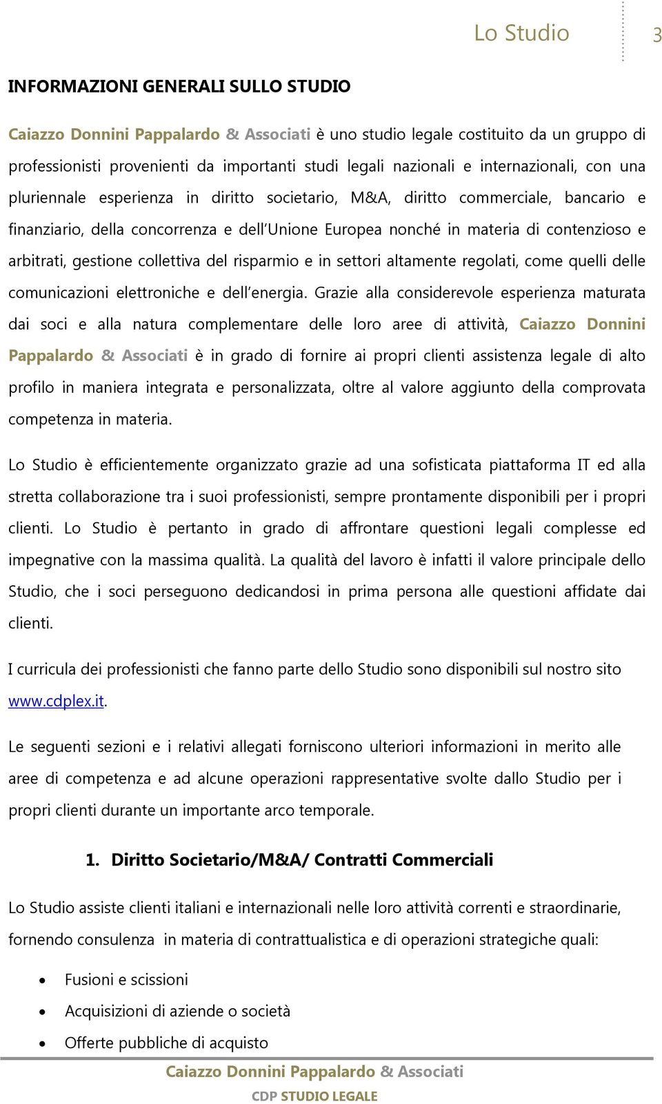 risparmio e in settori altamente regolati, come quelli delle comunicazioni elettroniche e dell energia.