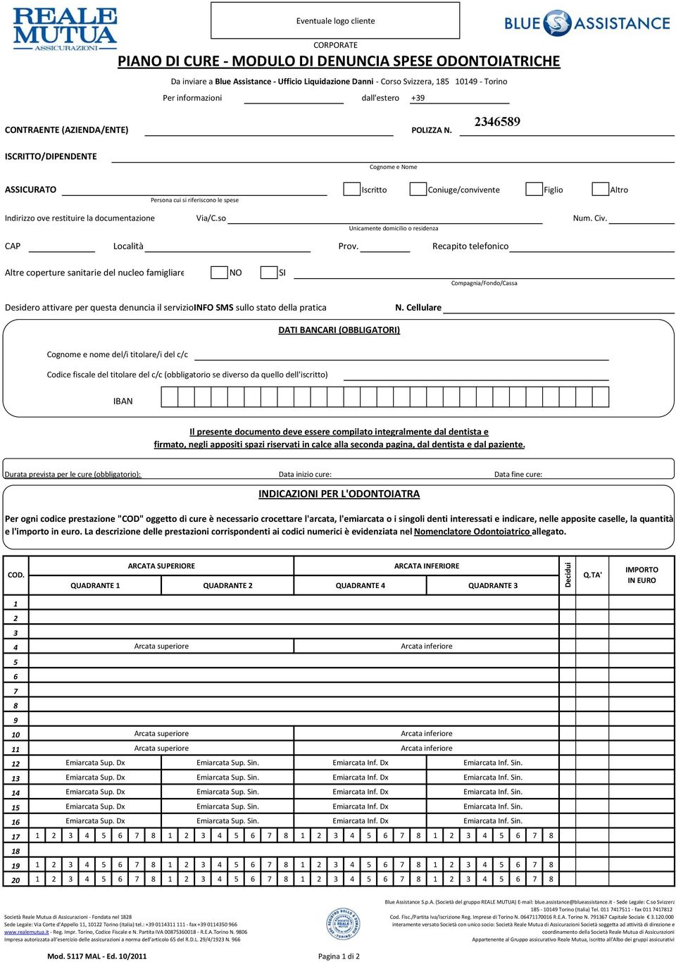 ISCRITTO/DIPENDENTE Cognome e Nome ASSICURATO Iscritto Coniuge/convivente Figlio Altro Persona cui si riferiscono le spese Indirizzo ove restituire la documentazione Via/C.so Num. Civ.