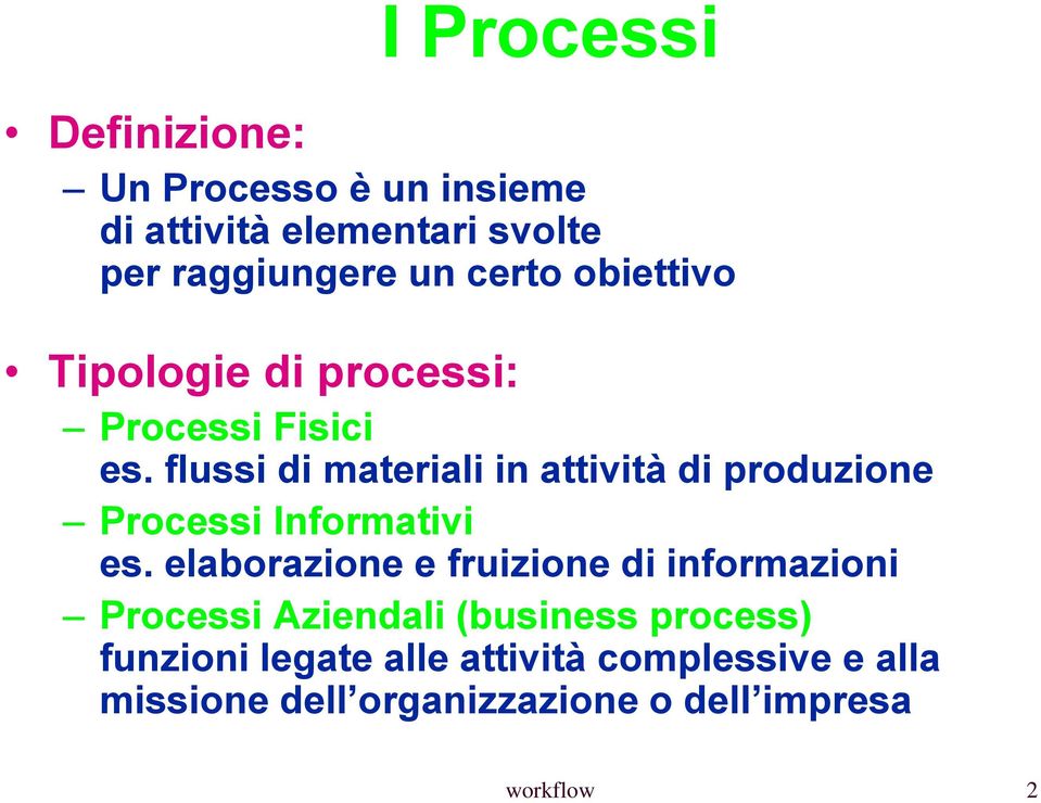 flussi di materiali in attività di produzione Processi Informativi es.