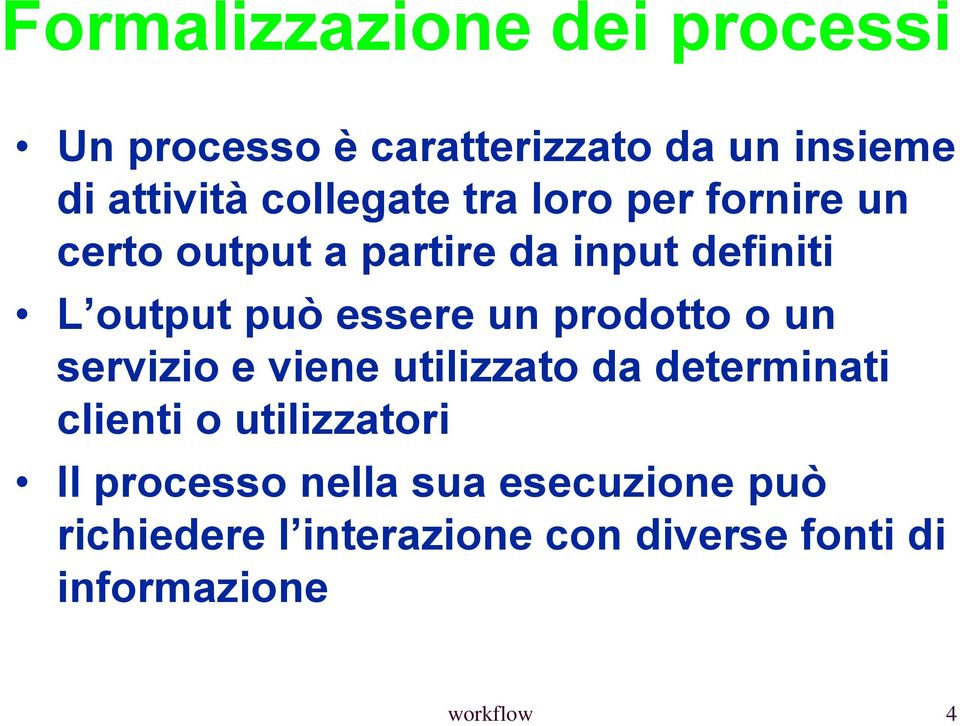 essere un prodotto o un servizio e viene utilizzato da determinati clienti o utilizzatori