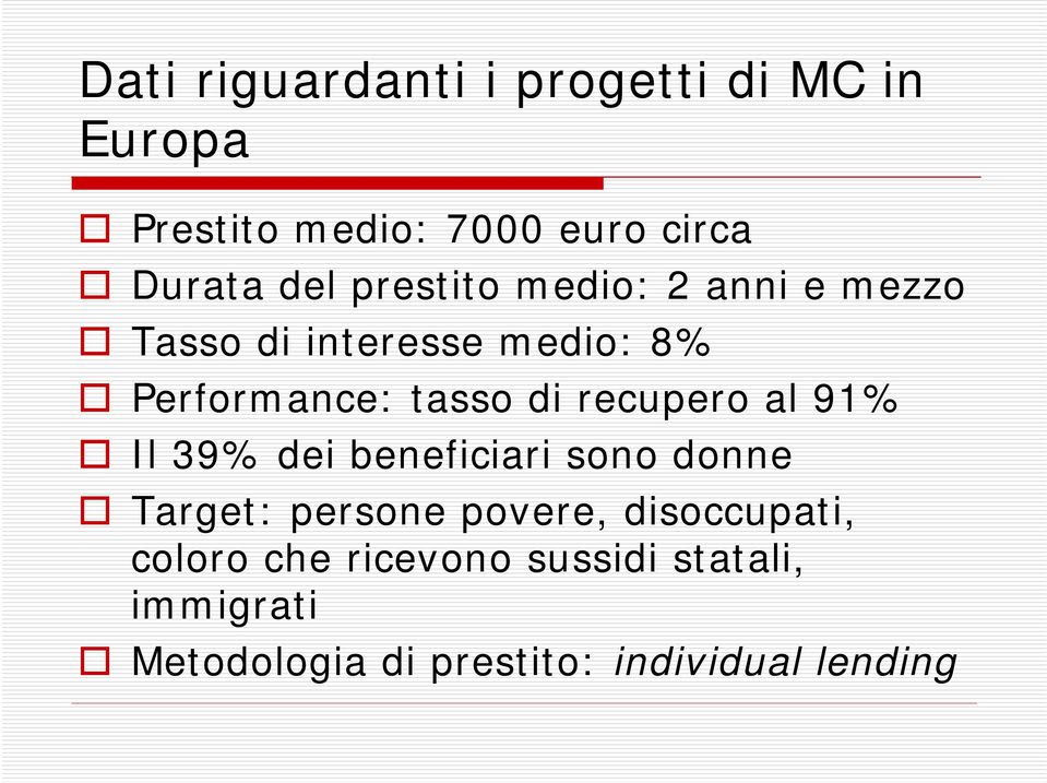 recupero al 91% Il 39% dei beneficiari sono donne Target: persone povere, disoccupati,