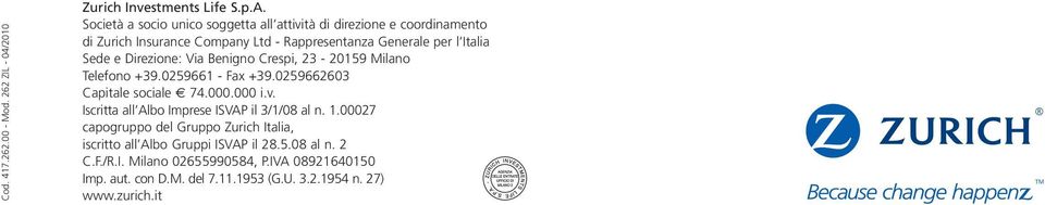 Direzione: Via Benigno Crespi, 23-20159 Milano Telefono +39.0259661 - Fax +39.0259662603 Capitale sociale 74.000.000 i.v.