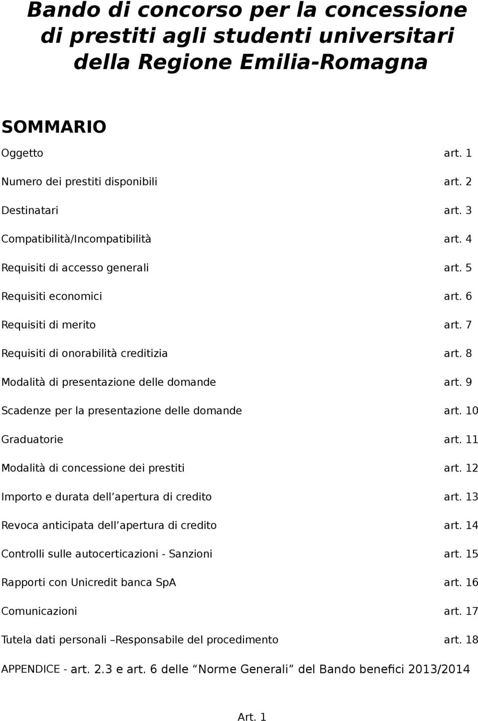 8 Modalità di presentazione delle domande art. 9 Scadenze per la presentazione delle domande art. 10 Graduatorie art. 11 Modalità di concessione dei prestiti art.