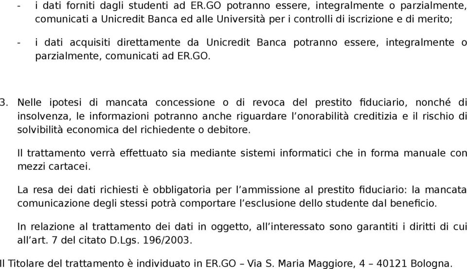 potranno essere, integralmente o parzialmente, comunicati ad ER.GO. 3.