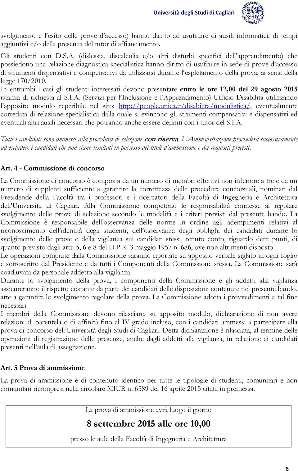 dispensativi e compensativi da utilizzarsi durante l espletamento della prova, ai sensi della legge 170/2010.