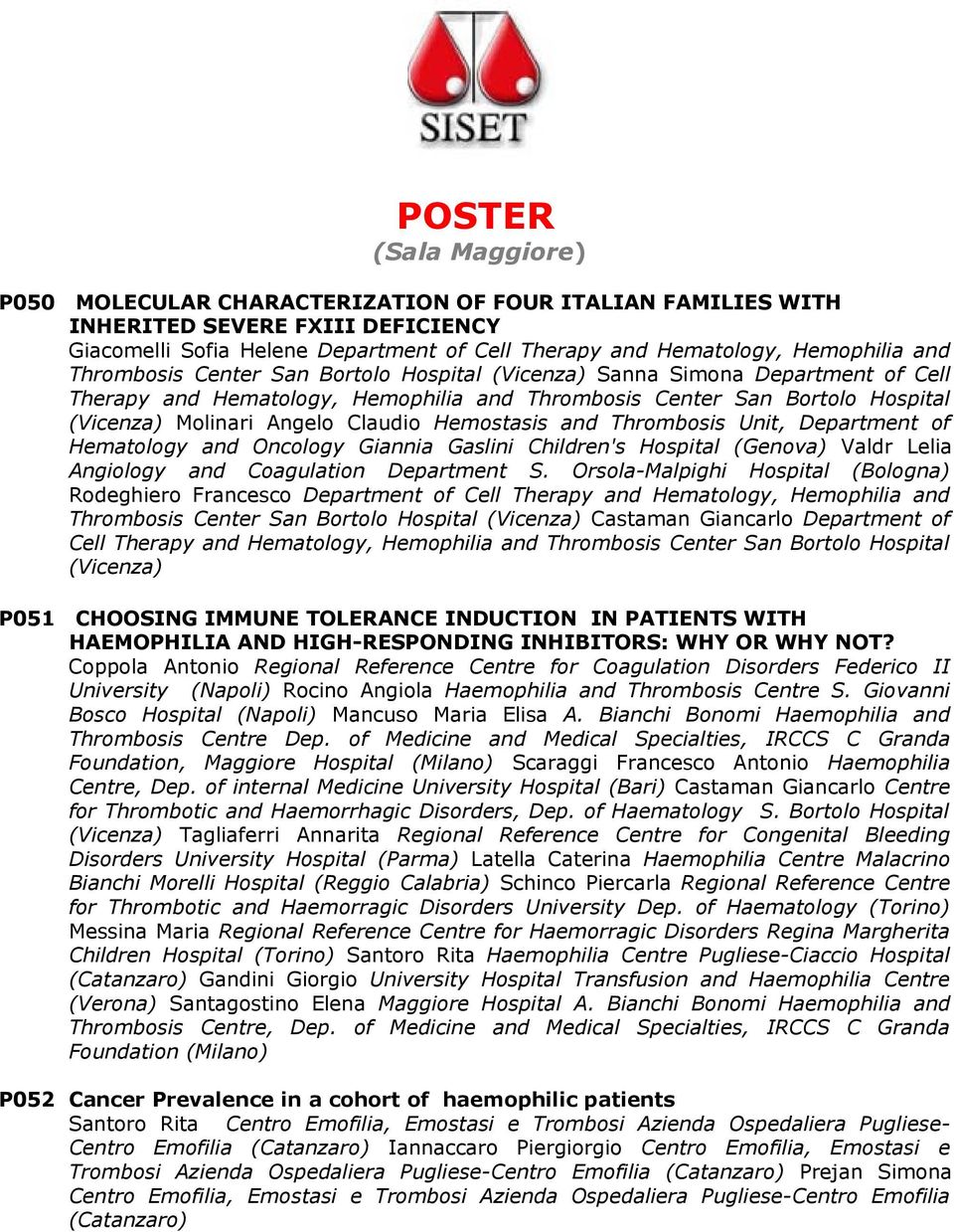 Unit, Department of Hematology and Oncology Giannia Gaslini Children's Hospital (Genova) Valdr Lelia Angiology and Coagulation Department S.