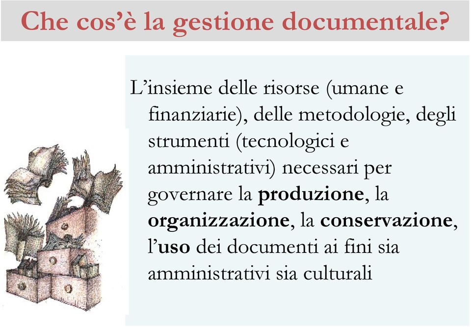 degli strumenti (tecnologici e amministrativi) necessari per governare