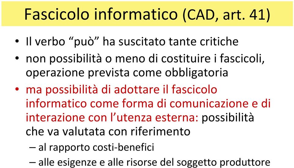 operazione prevista come obbligatoria ma possibilità di adottare il fascicolo informatico come forma