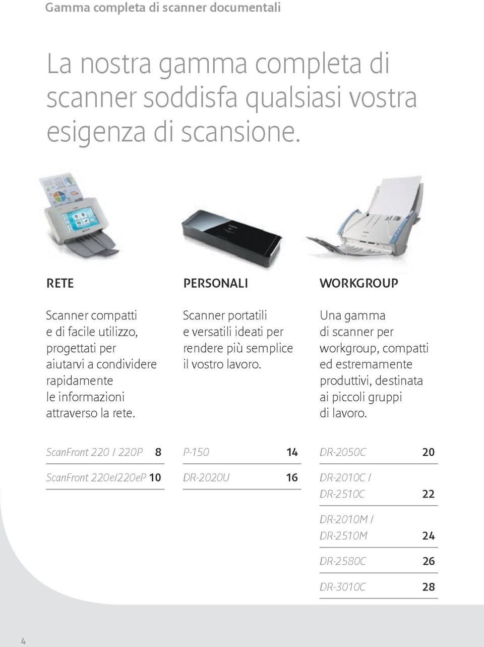 Scanner portatili e versatili ideati per rendere più semplice il vostro lavoro.