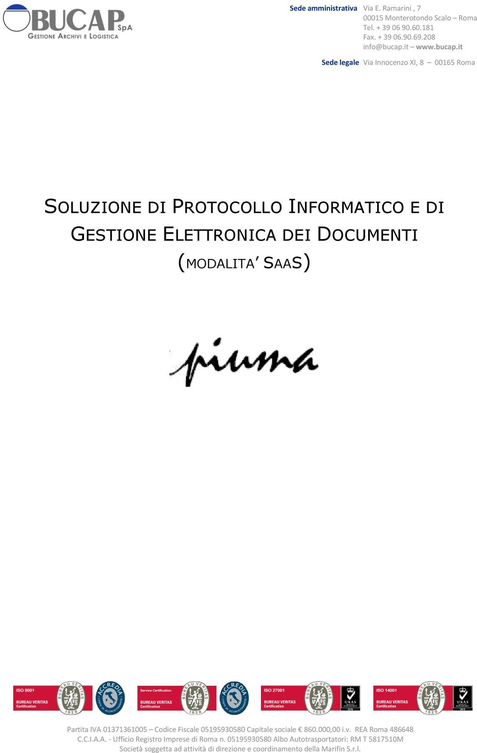 it Sede legale Via Innocenzo XI, 8 00165 Roma Se d SOLUZIONE DI PROTOCOLLO INFORMATICO E DI GESTIONE ELETTRONICA DEI DOCUMENTI (MODALITA