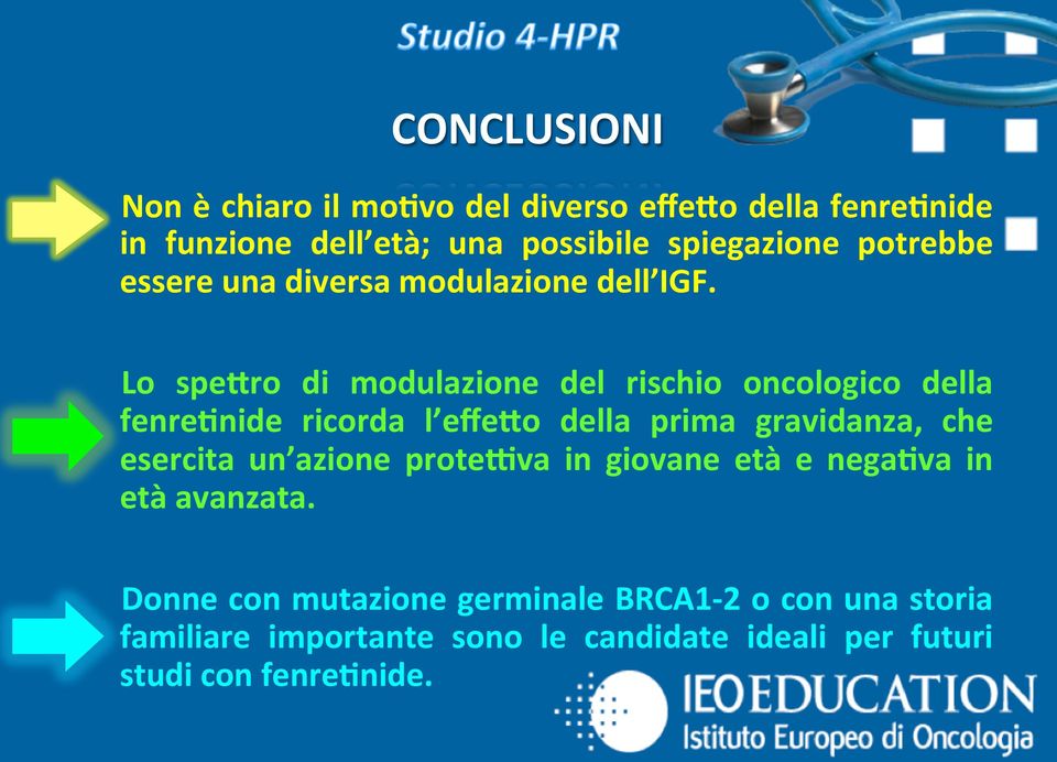 Lo speqro di modulazione del rischio oncologico della fenrednide ricorda l effeqo della prima gravidanza, che esercita