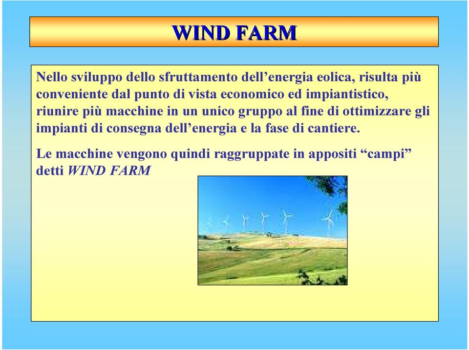 gruppo al fine di ottimizzare gli impianti di consegna dell energia e la fase di