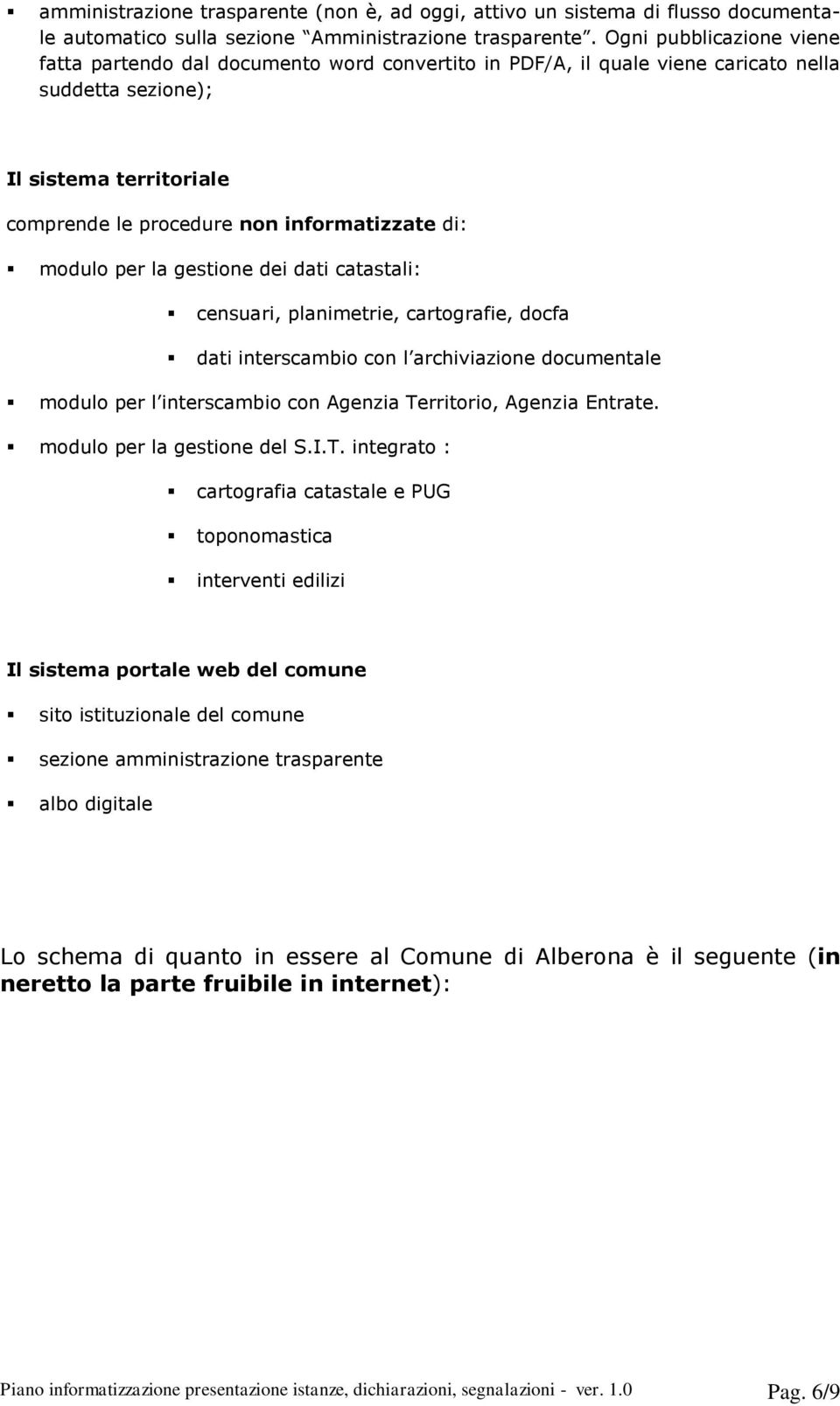 modulo per la gestione dei dati catastali: censuari, planimetrie, cartografie, docfa dati interscambio con l archiviazione documentale modulo per l interscambio con Agenzia Territorio, Agenzia