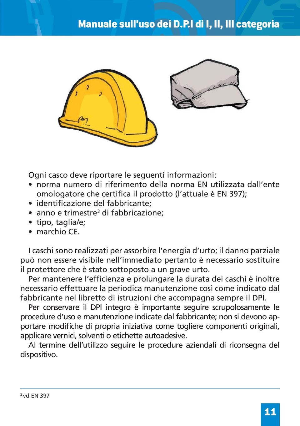 397); identificazione del fabbricante; anno e trimestre 3 di fabbricazione; tipo, taglia/e; marchio CE.