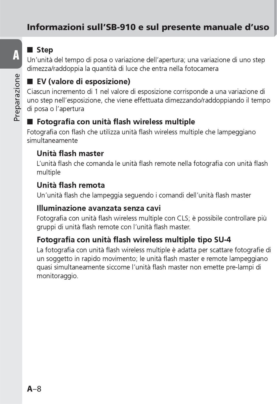 dimezzando/raddoppiando il tempo di posa o l apertura Fotografia con unità flash wireless multiple Fotografia con flash che utilizza unità flash wireless multiple che lampeggiano simultaneamente