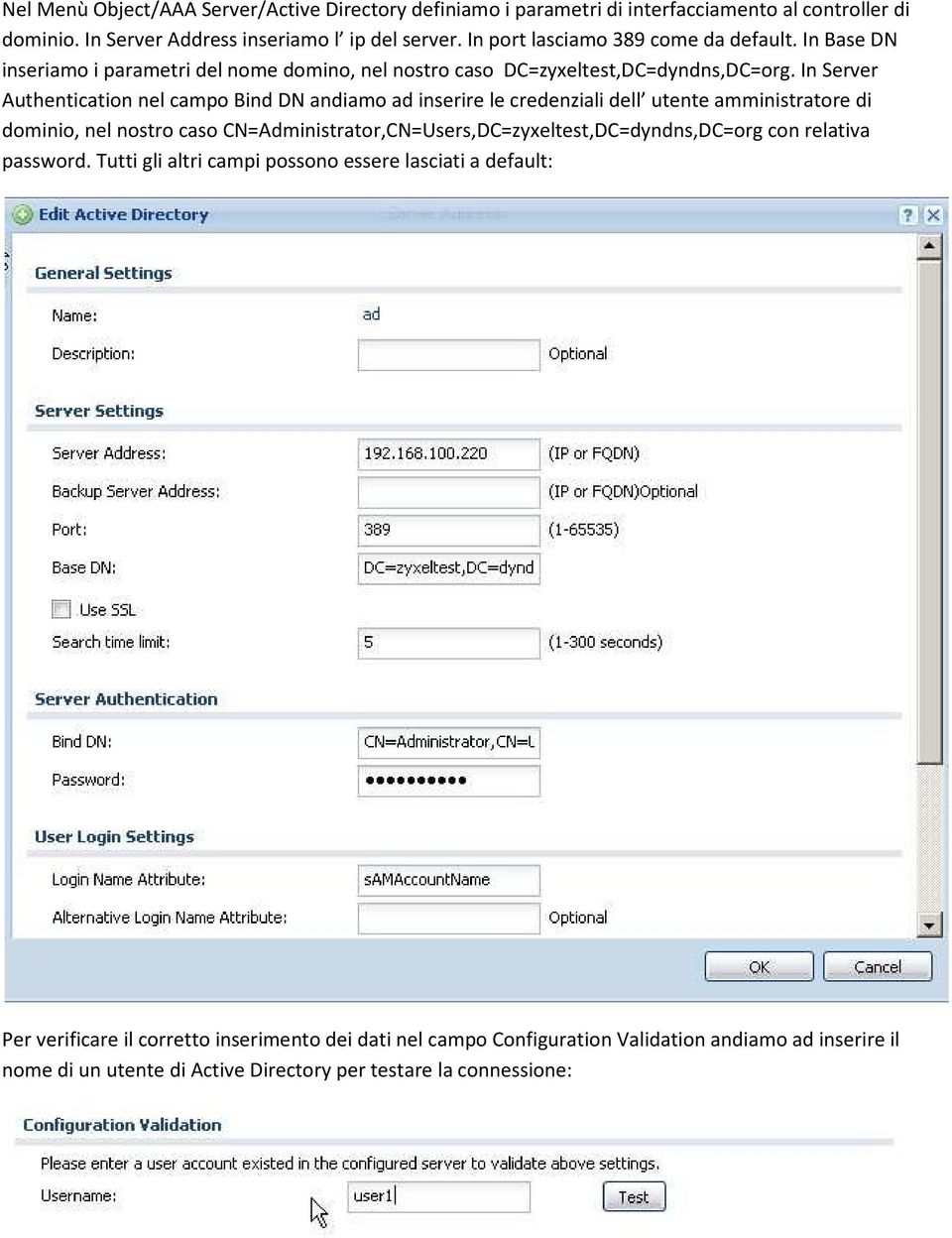 In Server Authentication nel campo Bind DN andiamo ad inserire le credenziali dell utente amministratore di dominio, nel nostro caso